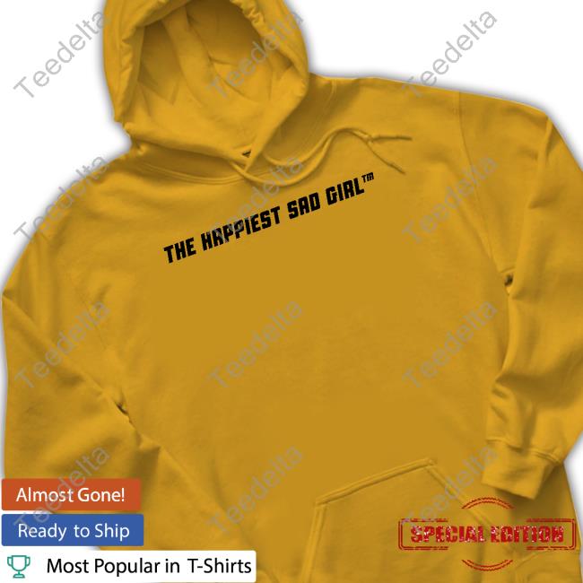 The Happiest Sad Girl Shirt