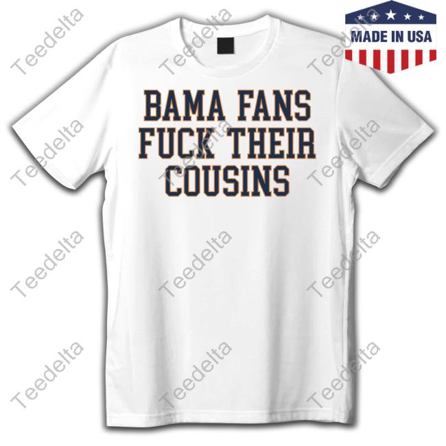 Val Bama Fans Fuck Cousins Tee Shirts