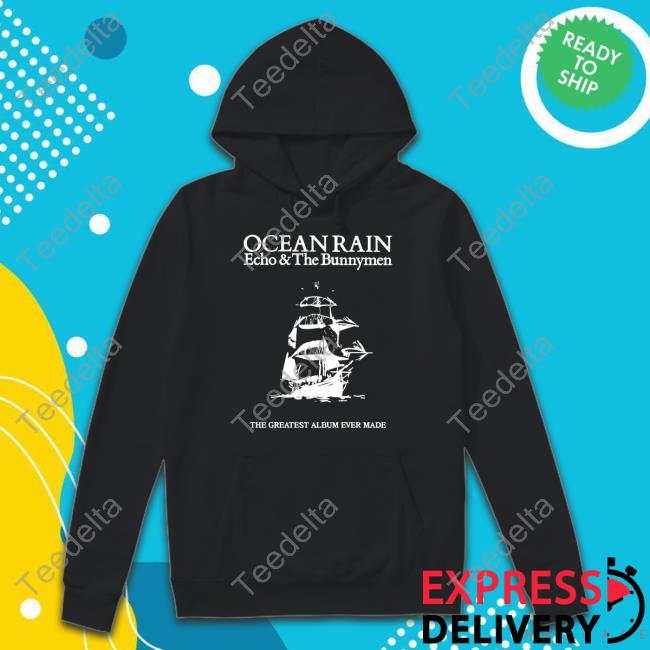 Ocean Rain Echo & The Bunnymen The Greatest Album Ever Made New Shirt
