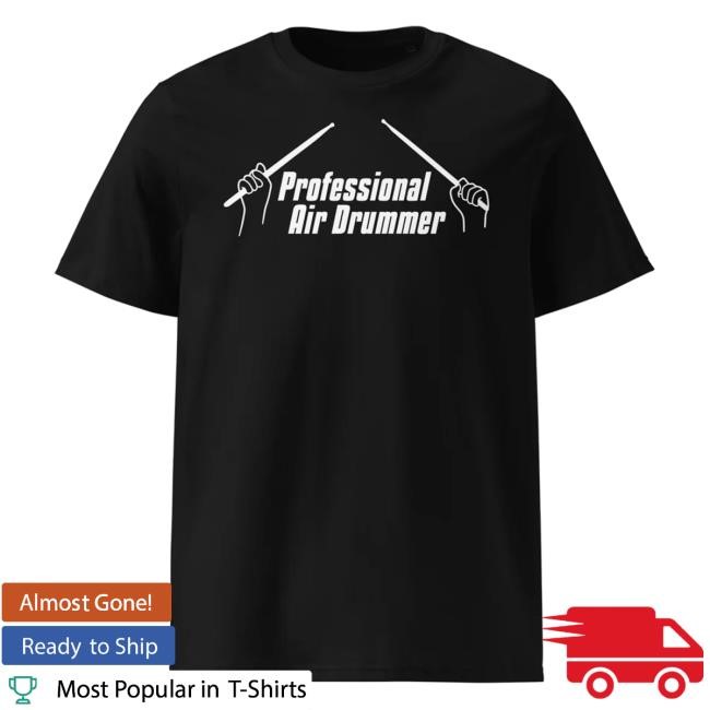 Consequence Store Professional Air Drummer Shirts