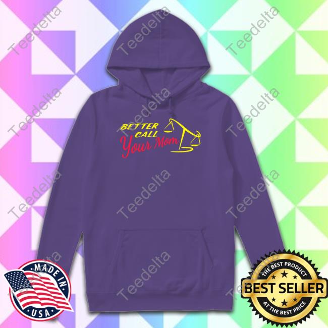 Better Call Your Mom New Shirt Shitheadsteve Shop Better Call Your Mom Hooded Sweatshirt