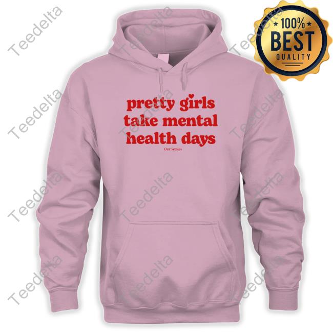 Ourseasns Pretty Girls Take Mental Health Days Long Sleeve Shirt