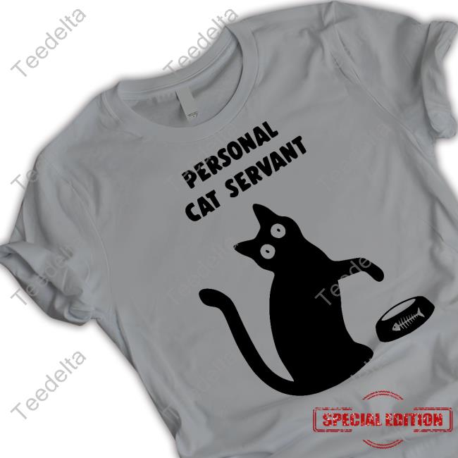 Porridgebrain Personal Cat Servant T Shirt Porridgebrain