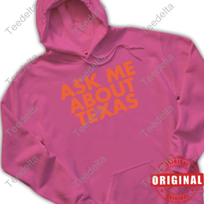 Ask Me About Texas Sweatshirt Texas Humor Merch Ask Me About Texas Sweatshirt