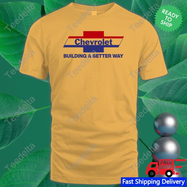 Adam Stern Chevrolet Building A Better Way Shirt Gmcompany Store