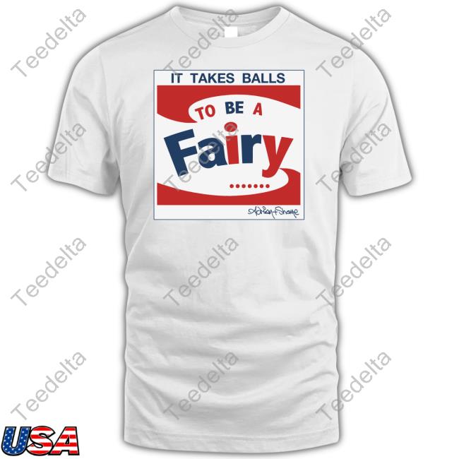 Adrianandshane It Takes Balls To Be A Fairy Unisex T Shirt