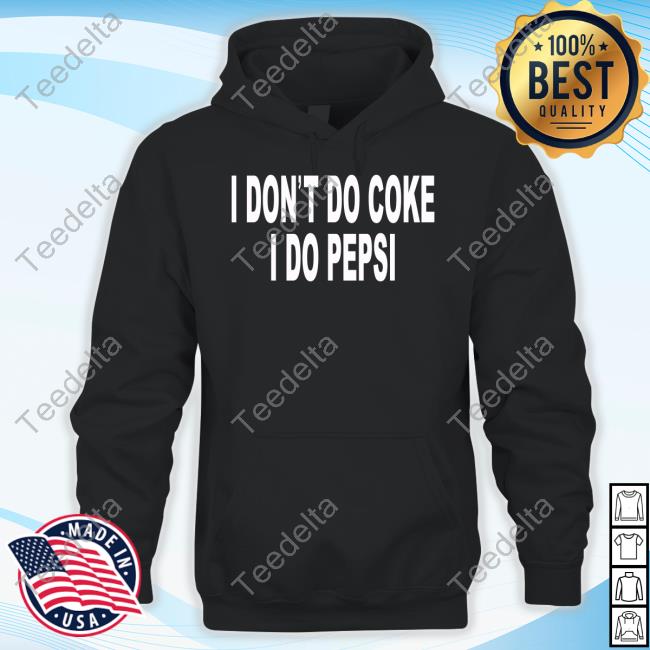 Joeyvalence I Don't Do Coke I Do Pepsi T Shirt