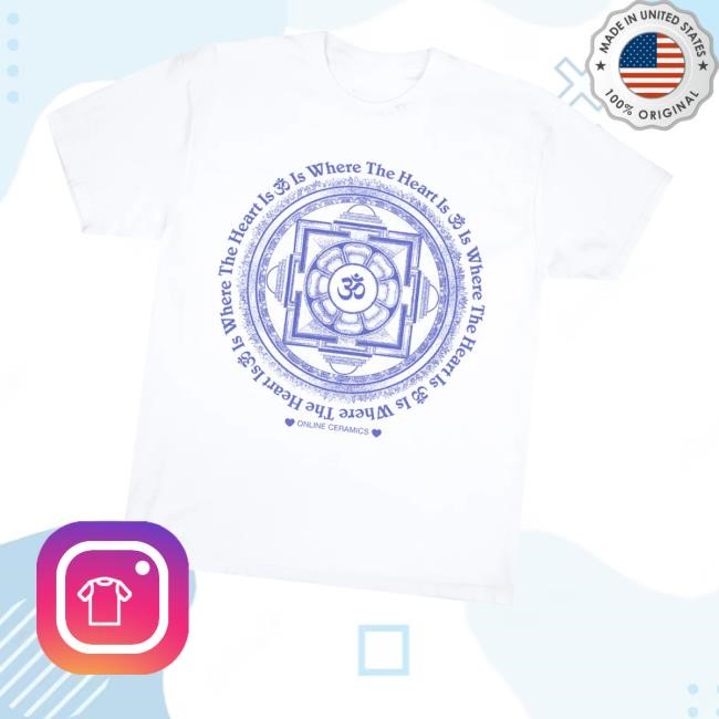 Om Is Where The Heart Is Shirt Online Ceramics Merch Store Om Is Where The Heart Is Crewneck Sweatshirt