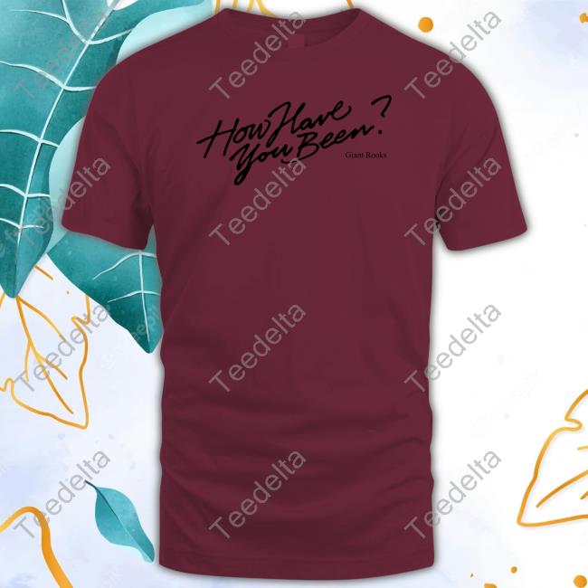 How Have You Been Long Sleeve T Shirt