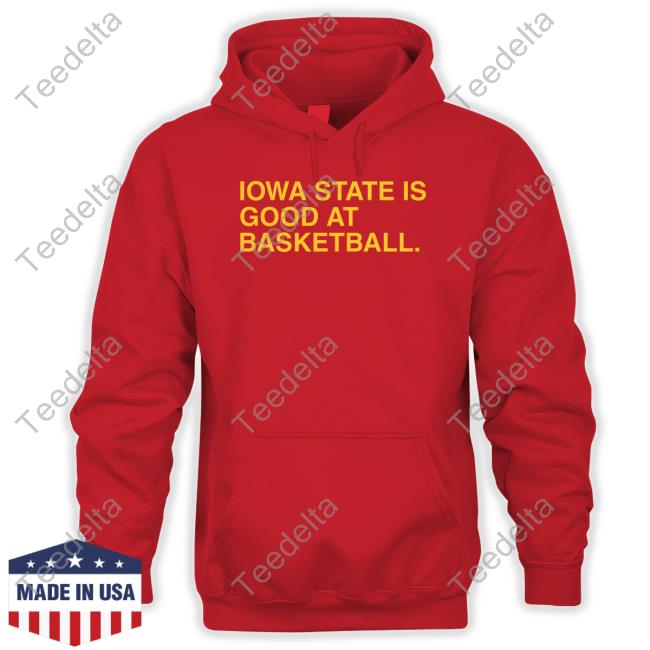 Iowa State Is Good At Basketball Shirt, T Shirt, Hoodie, Sweater, Long Sleeve T-Shirt And Tank Top