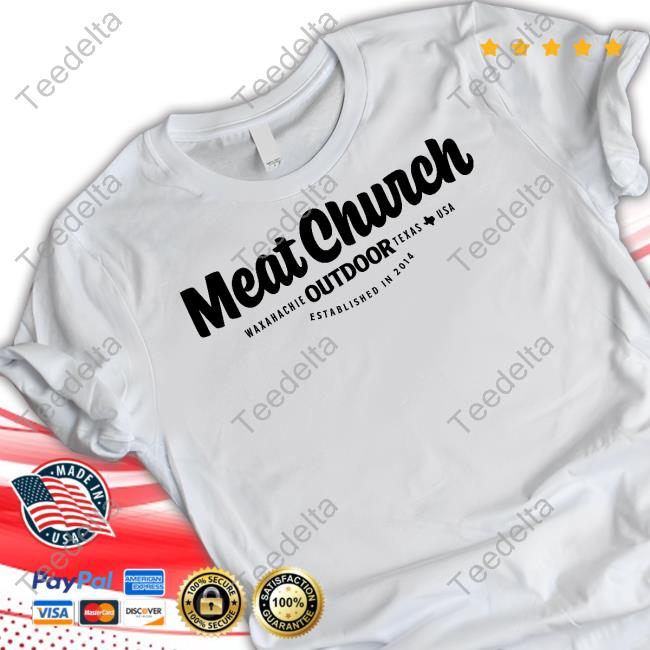 Meat Church Store Meat Church Waxahachie Outdoor Texas Usa Established In 2014 T-Shirt