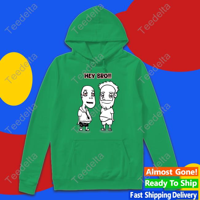 Willy Kanga Hey Bro Shirt, T Shirt, Hoodie, Sweater, Long Sleeve T-Shirt And Tank Top Hey Bro T Shirt