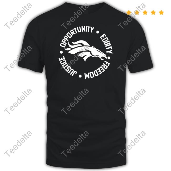 Big Cat Opportunity Equity Freedom Justice Denver Broncos Tee Shirt Barstoolbigcat