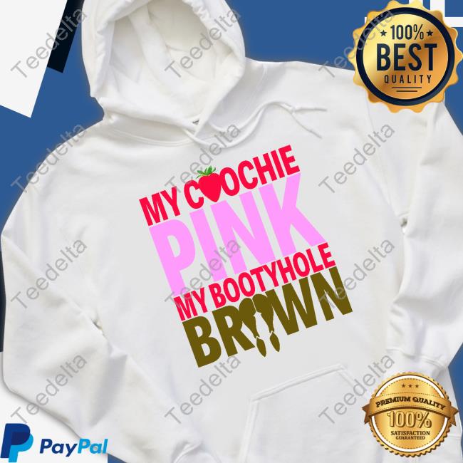 Sexyyred Shop My Coochie Pink My Bootyhole Brown New Shirt