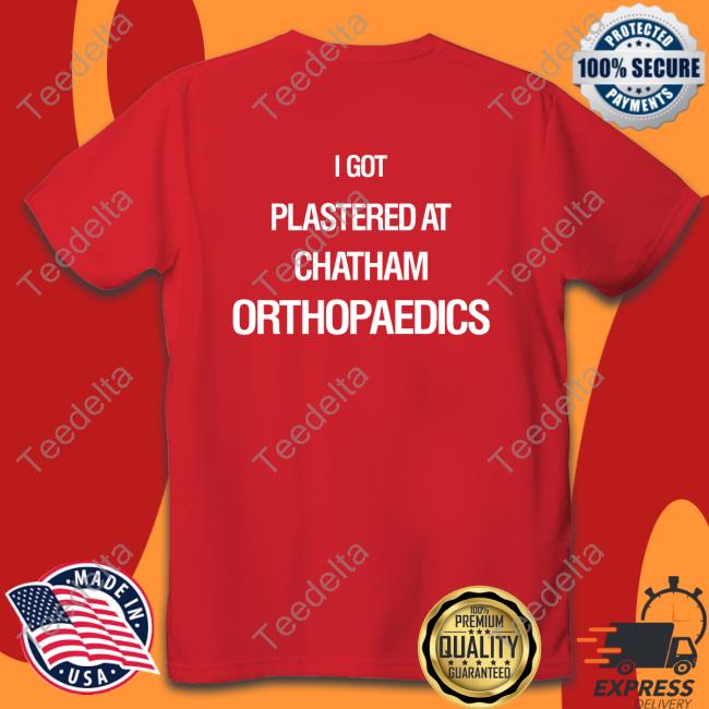 I Got Plastered At Chatham Orthopaedics Weird Thrift Store Shirts Shirt