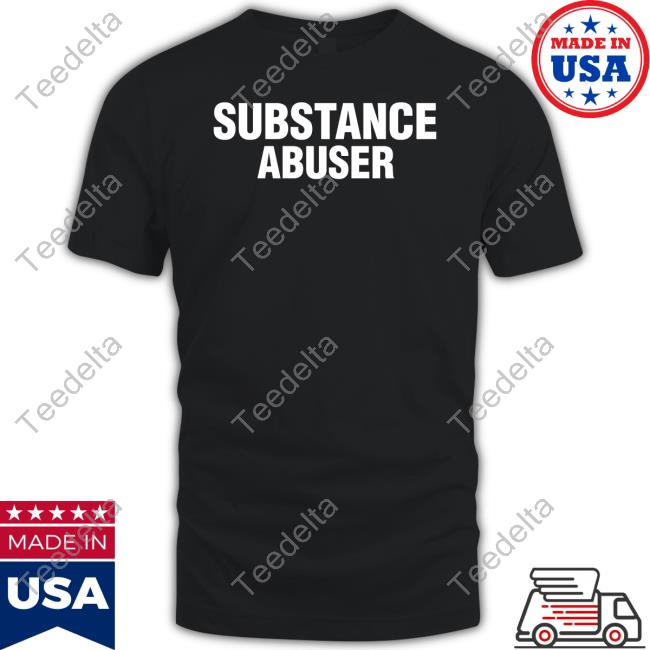 Gl0thes Substance Abuser T-Shirt, Hoodie, Tank Top, Sweater And Long Sleeve T-Shirt