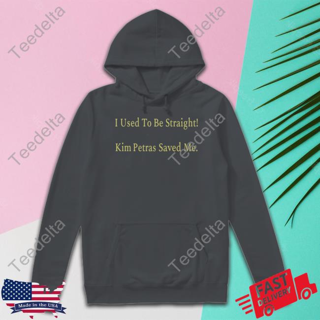 I Used To Be Straight Kim Petras Saved Me Tees Kim Petras Store