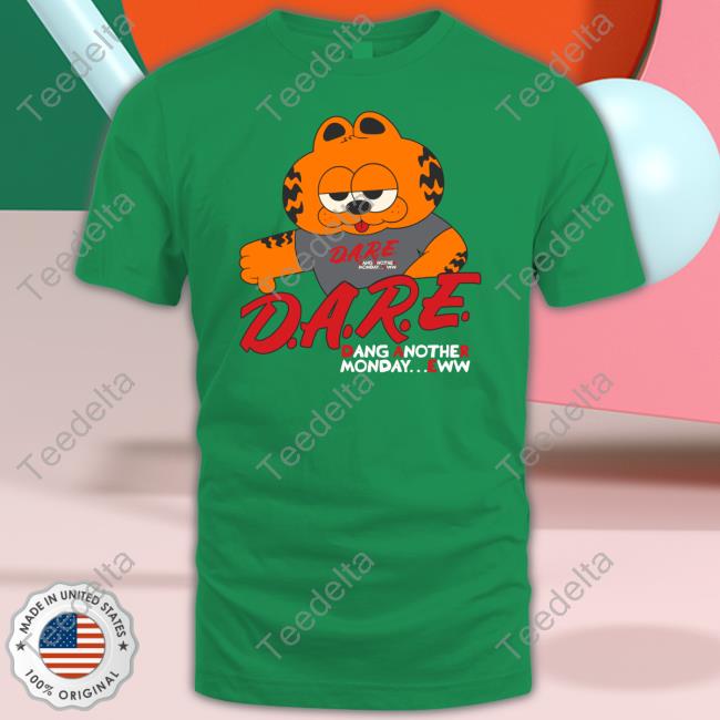 D.A.R.E Dang Another Monday Eww Shirts