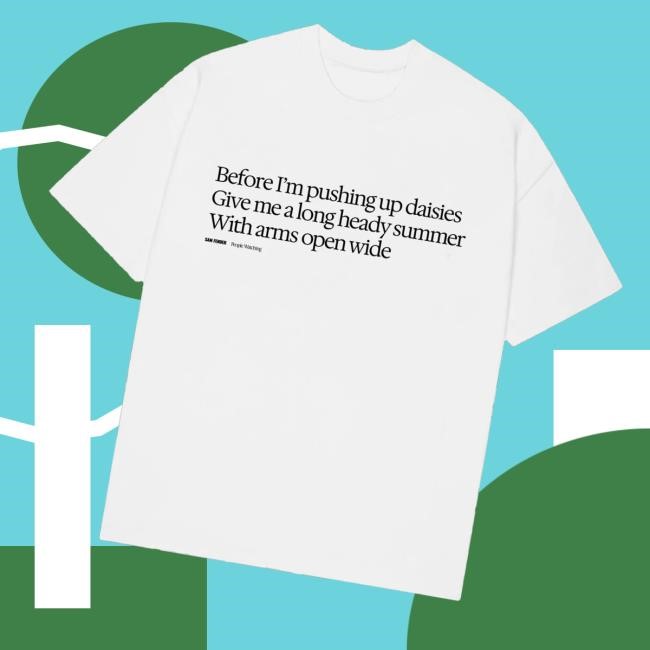 Sam Fender Merch Store Before I'm Pushing Up Daisies T-Shirt, Hoodie, Tank Top, Sweater And Long Sleeve T-Shirt