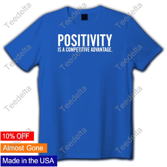 Official Positivity Is A Competitive Advantage T Shirt Jon Gordon