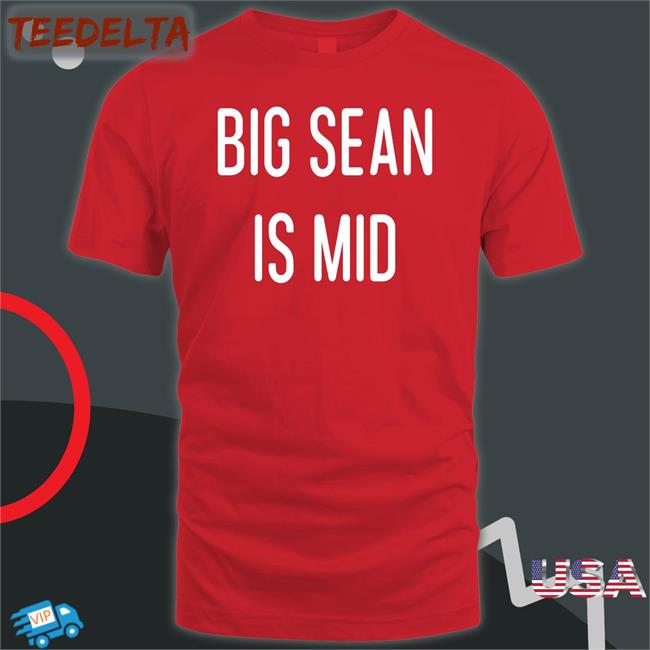 Big Sean Is Mid Tee Shirt Viva La Stool