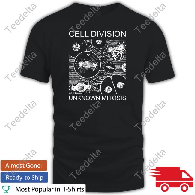 Cell Division Unknown Mitosis T Shirt Snazzyseagull