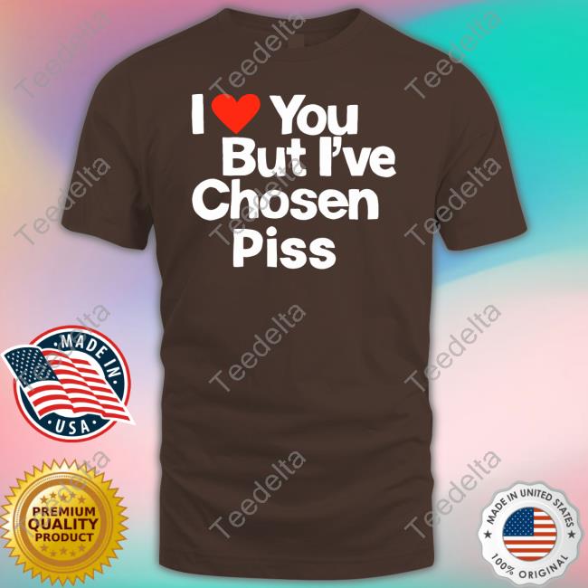 Teenhearts Merch I Love You But I've Chosen Piss Hoodie Sweatshirt