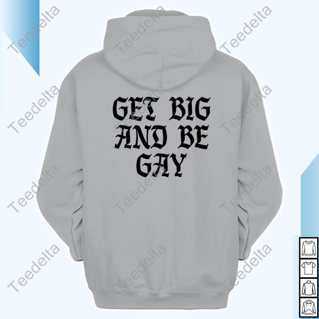 Gaywonk Get Big And Be Gay T Shirt