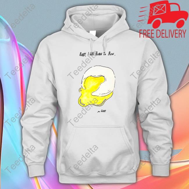 Reallygoodartist Merch Baby I Was Born To Run Shirts