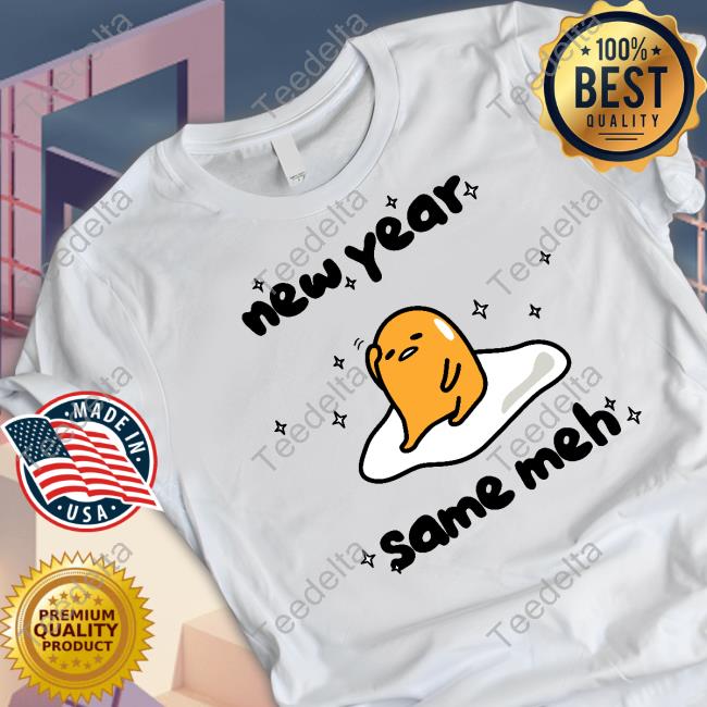Gudetama New Year Same Meh Shirt