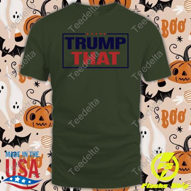 Trump That T Shirt