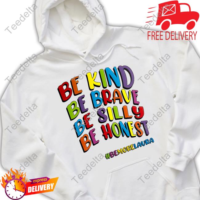 Shitscaredmum Be Kind Be Brave Be Silly Be Honest Be #Bemorelaura Hoodie