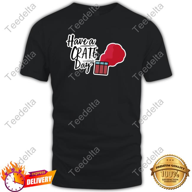 Have A Crate Day Pubg Tee Shirt