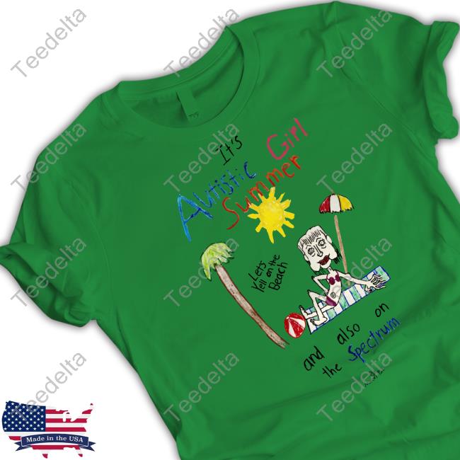 Marcuspork It's Autistic Girl Summer And Also On The Spectrum T Shirt