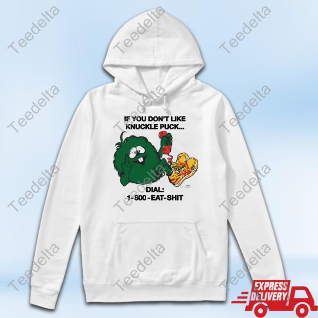 Knucklepuckil If You Don't Like Knuckle Puck Dial-1-800-Eat-Shit Tee