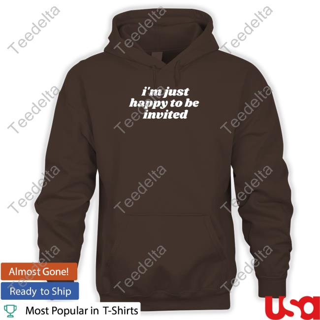 Amanda I'm Just Happy To Be Invited Tee Shirt
