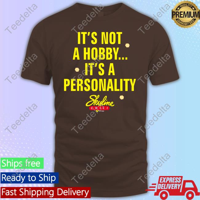 Cincy Shirts Merch It's Not A Hobby It's A Personality Tee Shirt Cincy Shirts Merch It's Not A Hobby It's A Personality Shirts