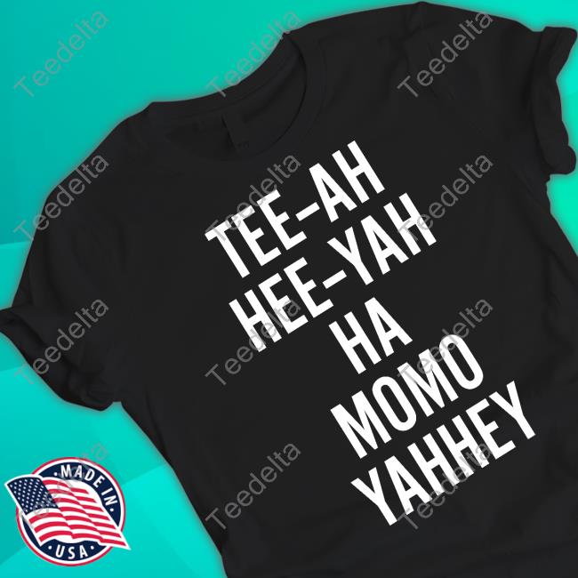 Greg Newkirk Tee-Ah Hee-Yah Ha Momo Yahhey Shirt