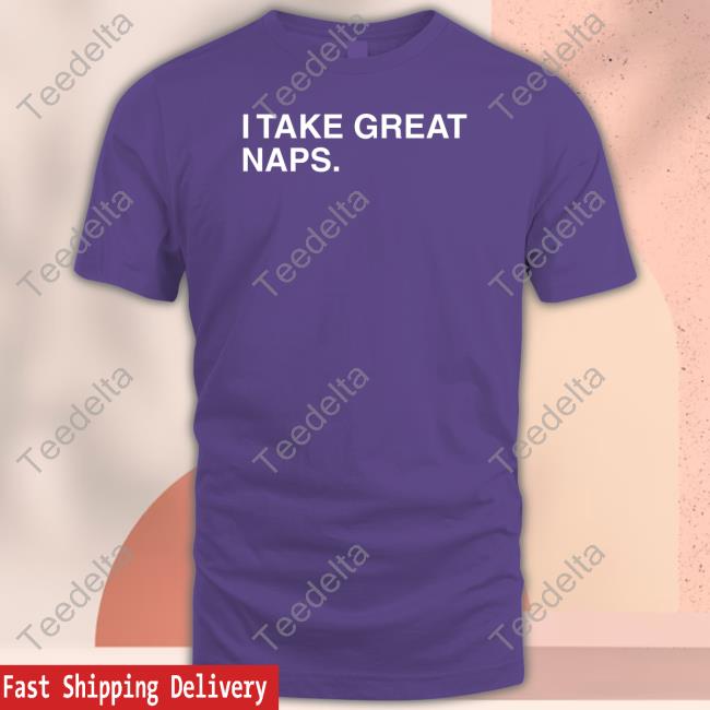 I Take Great Naps T Shirt Obviousshirts I Take Great Naps Shirts