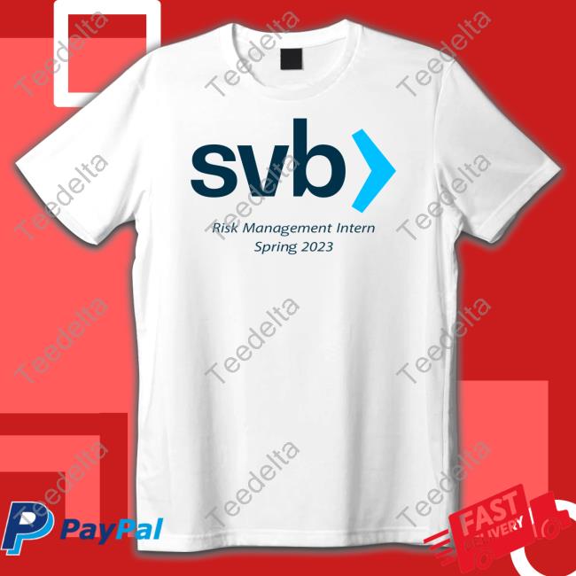 Svb Risk Management Intern Spring 2023 Shirt Tweetsonthings Shop