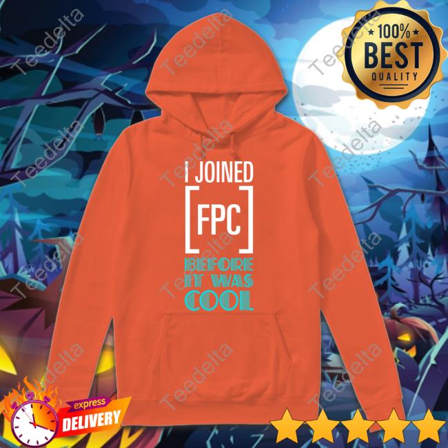 I Joined Fpc Before It Was Cool Shirt Firearms Policy Coalition