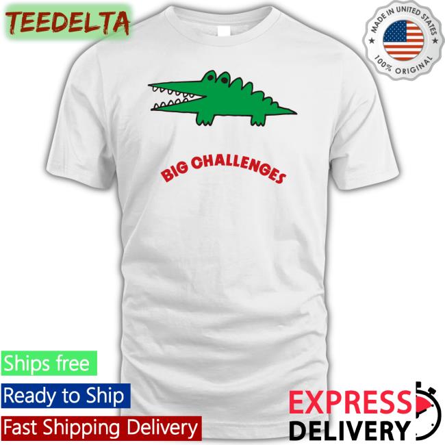 Big Challenges T Shirt