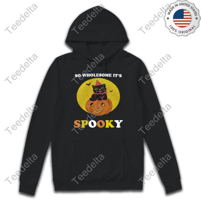 So Wholesome It's Spooky Hoodie