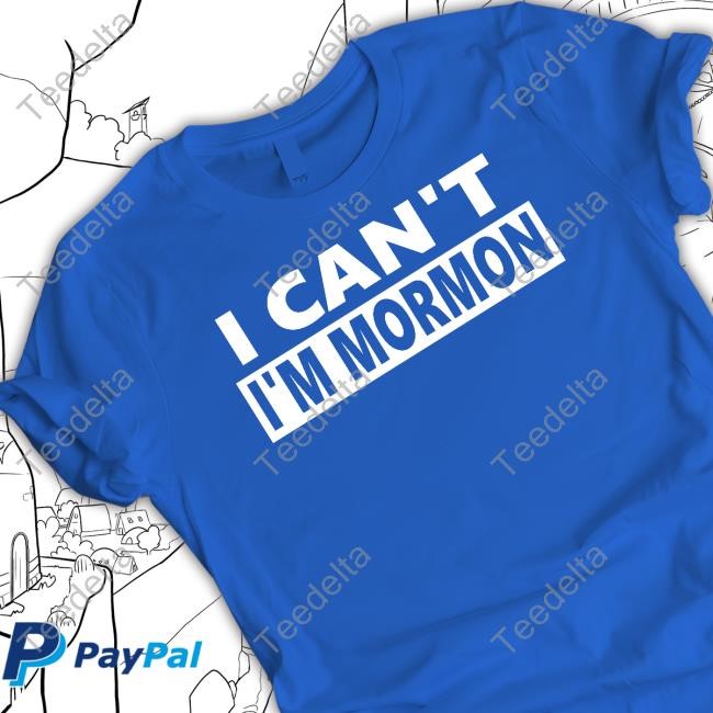 The Kid’S Wearing I Can't I'm Mormon New Shirt