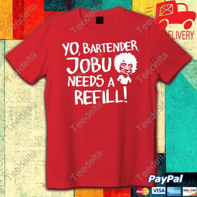 Efuktshirts Store Yo, Bartender, Jobu Needs A Refilll Long Sleeve Tee Shirt
