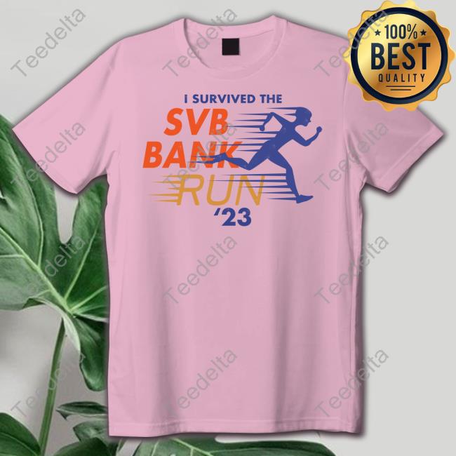 I Survived The Svb Bank Run 23 Tee Shirt Mrexits I Survived The Svb Bank Run 23 Shirt