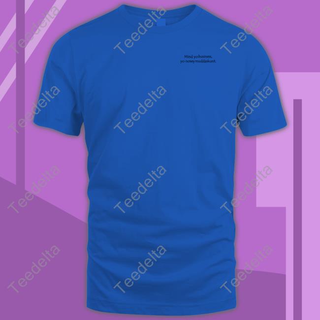 Janny Tsunami Mind Yo Business Yo Nosey Muddaskunt Long Sleeve Shirt