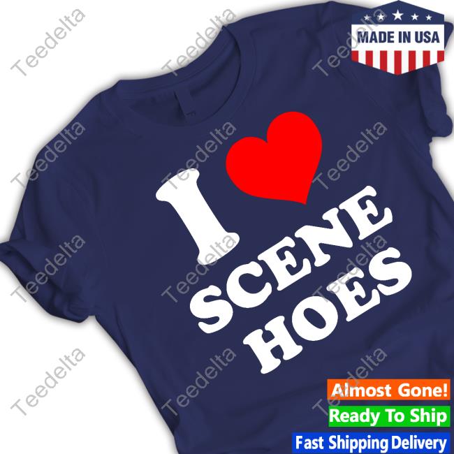 I Love Scene Hoes Tee Shirt