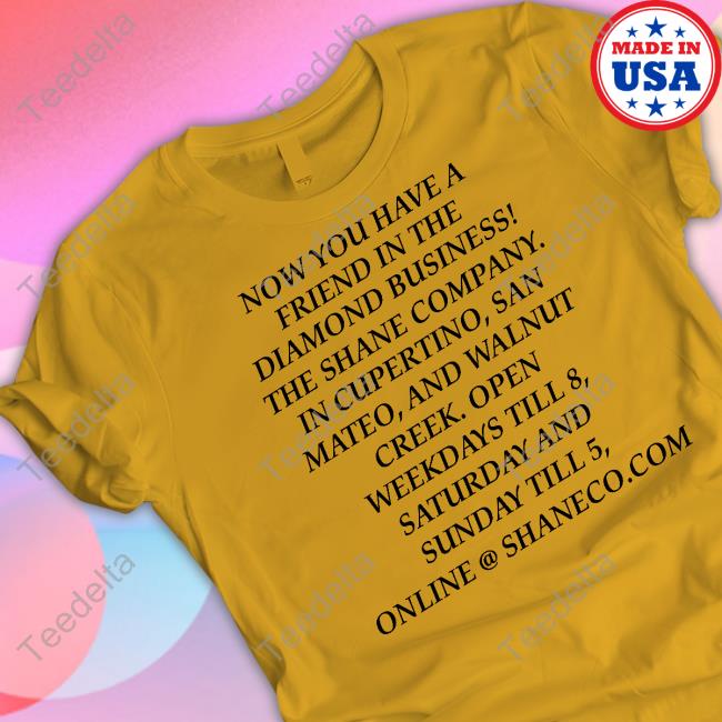 Grant Marek Now You Have A Friend In The Diamond Business The Shane Company T Shirt Sethshirts Now You Have A Friend In The Diamond Business The Shane Company Shirts