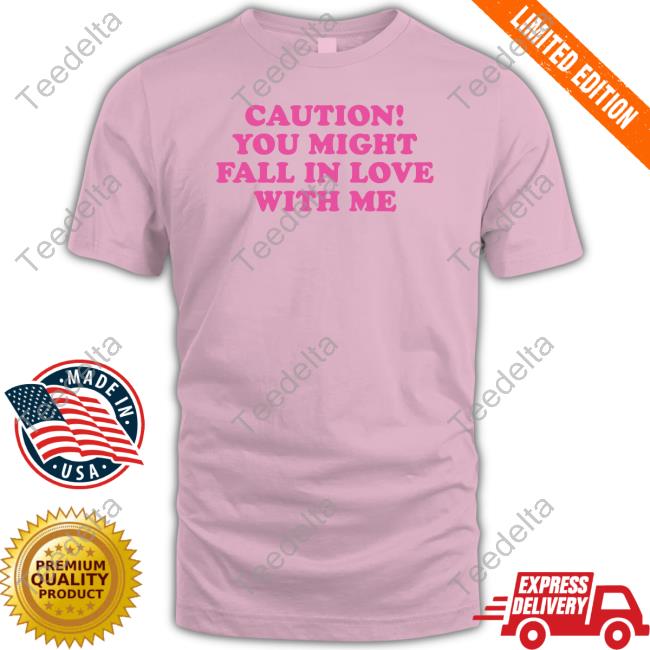 Official Caution You Might Fall In Love With Me Sweatshirt